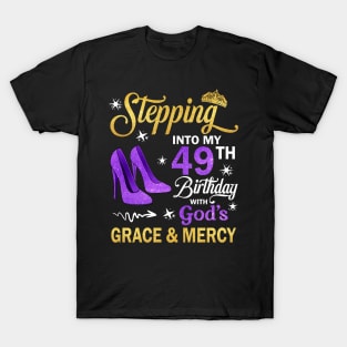 Stepping Into My 49th Birthday With God's Grace & Mercy Bday T-Shirt